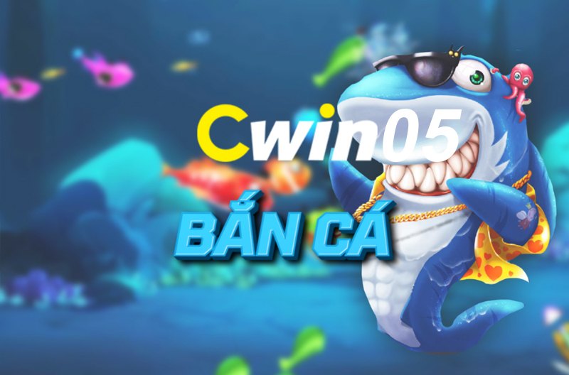 Kinh nghiệm bắn cá đổi thưởng Cwin05 luôn thắng từ cao thủ